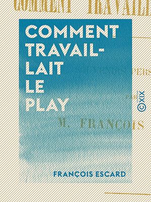 Téléchargez le livre :  Comment travaillait Le Play