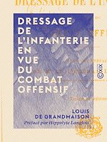 Télécharger le livre :  Dressage de l'infanterie en vue du combat offensif