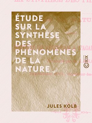 Téléchargez le livre :  Étude sur la synthèse des phénomènes de la nature