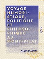 Télécharger le livre :  Voyage humoristique, politique et philosophique au Mont-Pilat
