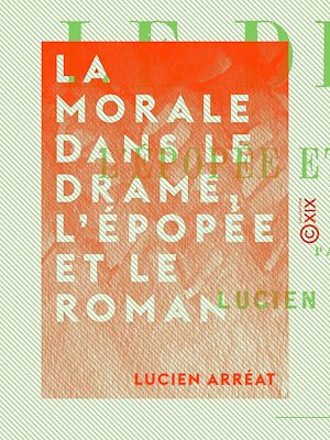 Téléchargez le livre :  La Morale dans le drame, l'épopée et le roman