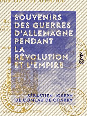 Téléchargez le livre :  Souvenirs des guerres d'Allemagne pendant la Révolution et l'Empire