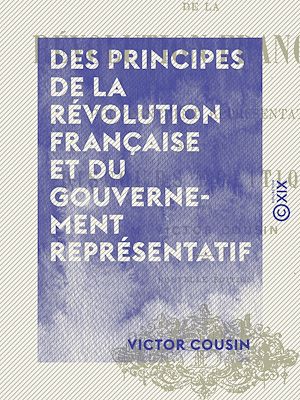 Téléchargez le livre :  Des principes de la Révolution française et du gouvernement représentatif
