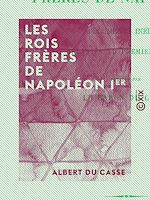 Télécharger le livre :  Les Rois frères de Napoléon Ier