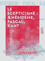 Télécharger le livre :  Le Scepticisme : Ænésidème, Pascal, Kant