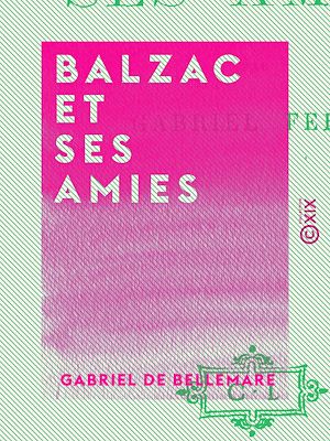 Téléchargez le livre :  Balzac et ses amies