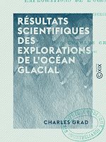 Télécharger le livre :  Résultats scientifiques des explorations de l'océan glacial