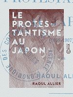 Télécharger le livre :  Le Protestantisme au Japon (1859-1907)