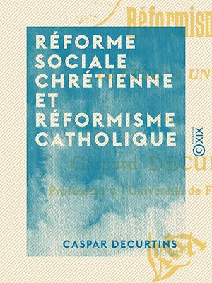 Téléchargez le livre :  Réforme sociale chrétienne et réformisme catholique - Lettre à un ami