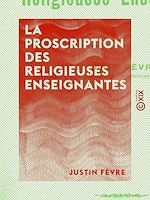 Télécharger le livre :  La Proscription des religieuses enseignantes