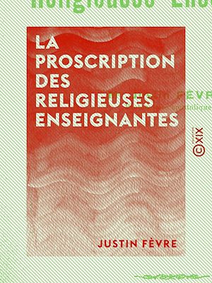 Téléchargez le livre :  La Proscription des religieuses enseignantes