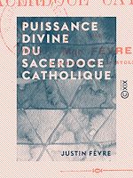 Télécharger le livre :  Puissance divine du sacerdoce catholique