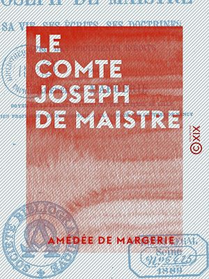 Téléchargez le livre :  Le Comte Joseph de Maistre - Sa vie, ses écrits, ses doctrines, avec des documents inédits