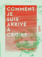 Télécharger le livre :  Comment je suis arrivé à croire