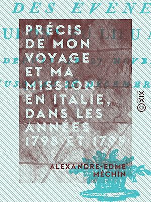 Téléchargez le livre :  Précis de mon voyage et ma mission en Italie, dans les années 1798 et 1799 et relation des événemens qui ont eu lieu à Viterbe, depuis le 27 novembre 1798 jusqu'au 28 décembre suivant