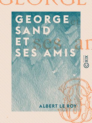 Téléchargez le livre :  George Sand et ses amis