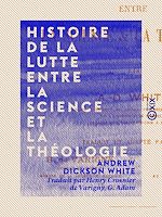 Télécharger le livre :  Histoire de la lutte entre la science et la théologie