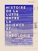 Télécharger le livre :  Histoire de la lutte entre la science et la théologie