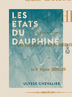 Téléchargez le livre :  Les États du Dauphiné