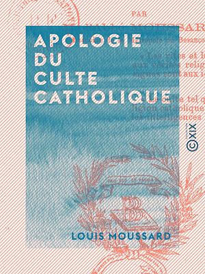 Téléchargez le livre :  Apologie du culte catholique