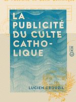 Télécharger le livre :  La Publicité du culte catholique
