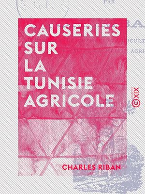 Téléchargez le livre :  Causeries sur la Tunisie agricole