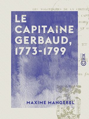 Téléchargez le livre :  Le Capitaine Gerbaud, 1773-1799