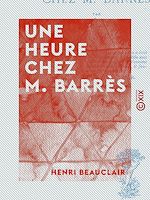 Télécharger le livre :  Une heure chez M. Barrès