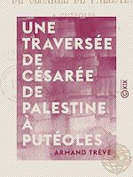Télécharger le livre :  Une traversée de Césarée de Palestine à Putéoles