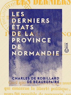 Téléchargez le livre :  Les Derniers États de la province de Normandie