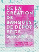 Télécharger le livre :  De la création de banques de dépôt et de garantie