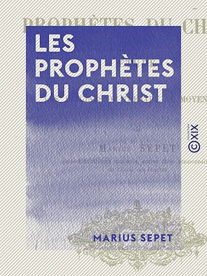 Téléchargez le livre :  Les Prophètes du Christ