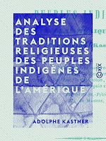 Télécharger le livre :  Analyse des traditions religieuses des peuples indigènes de l'Amérique