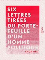 Télécharger le livre :  Six lettres tirées du porte-feuille d'un homme politique