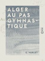 Télécharger le livre :  Alger au pas gymnastique