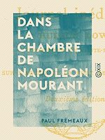 Télécharger le livre :  Dans la chambre de Napoléon mourant