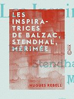 Télécharger le livre :  Les Inspiratrices de Balzac, Stendhal, Mérimée