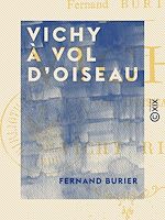Télécharger le livre :  Vichy à vol d'oiseau, ou Vichy rimé