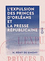 Télécharger le livre :  L 'Expulsion des princes d'Orléans et la presse républicaine - 22 juin 1886