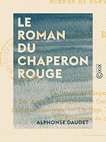 Télécharger le livre :  Le Roman du Chaperon rouge - Scènes et fantaisies