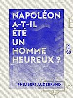 Télécharger le livre :  Napoléon a-t-il été un homme heureux ?