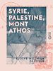 Télécharger le livre :  Syrie, Palestine, Mont Athos - Voyage aux pays du passé