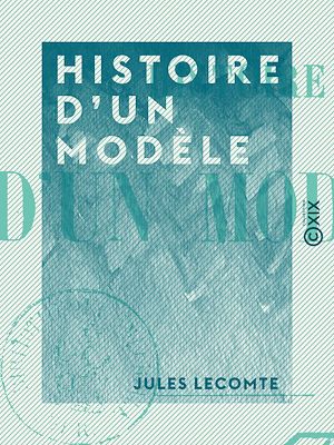 Téléchargez le livre :  Histoire d'un modèle