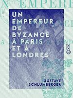 Télécharger le livre :  Un empereur de Byzance à Paris et à Londres