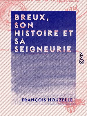 Download the eBook: Breux, son histoire et sa seigneurie
