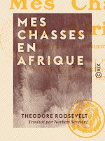Télécharger le livre :  Mes chasses en Afrique