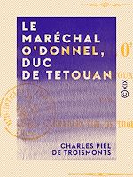 Télécharger le livre :  Le Maréchal O'Donnel, duc de Tetouan