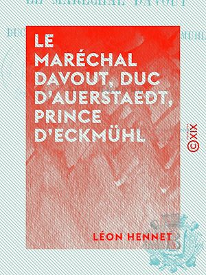 Téléchargez le livre :  Le Maréchal Davout, duc d'Auerstaedt, prince d'Eckmühl