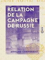 Télécharger le livre :  Relation de la campagne de Russie (1812-1813)