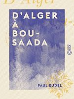 Télécharger le livre :  D'Alger à Bou-Saada